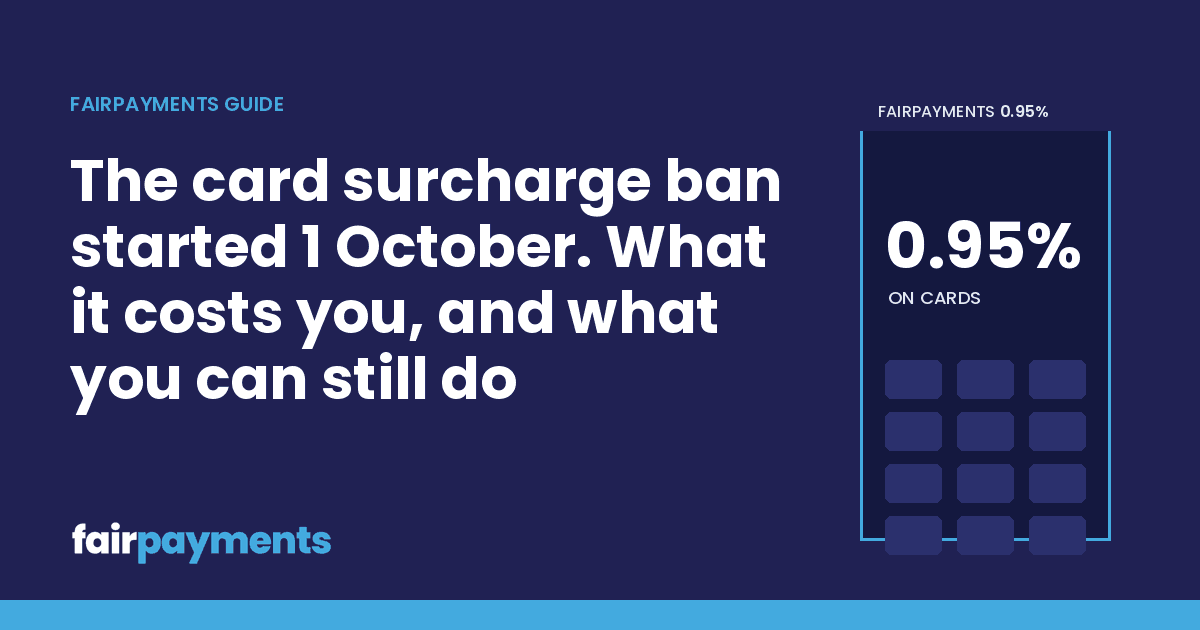 FairPayments header image with the title: The card surcharge ban started 1 October. What it costs you, and what you can still do