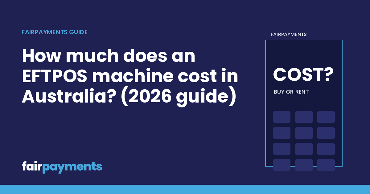 FairPayments header image with the title: How much does an EFTPOS machine cost in Australia? (2026 guide)