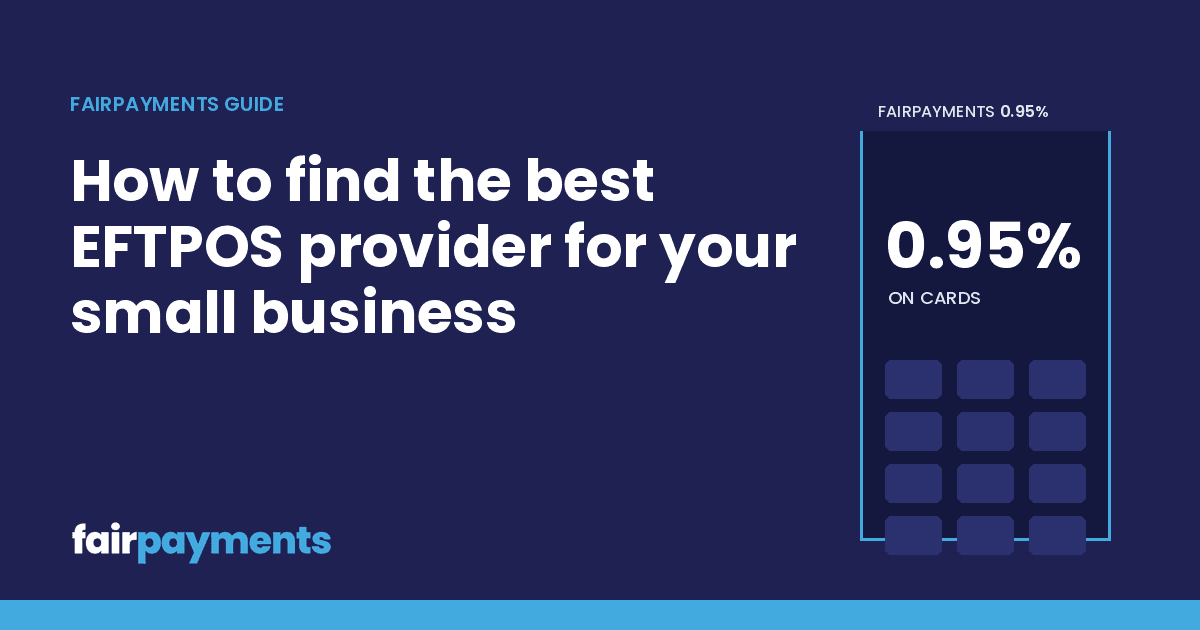 FairPayments header image with the title: How to find the best EFTPOS provider for your small business