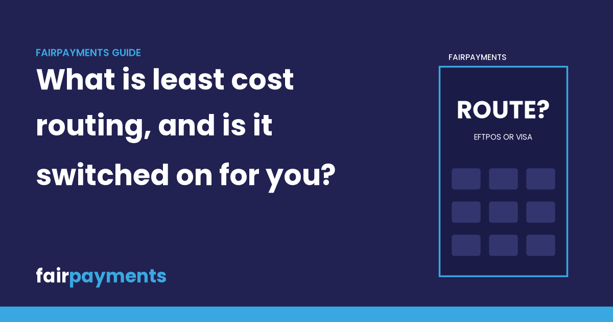 FairPayments header image with the title: What is least cost routing, and is it switched on for your business?